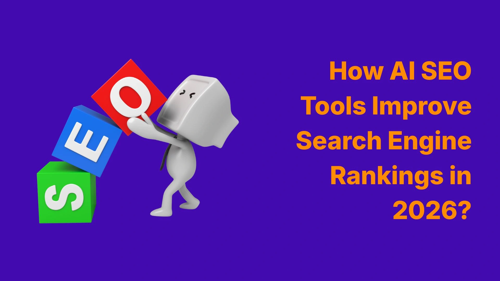 How AI SEO Tools Improve Search Engine Rankings in 2026?