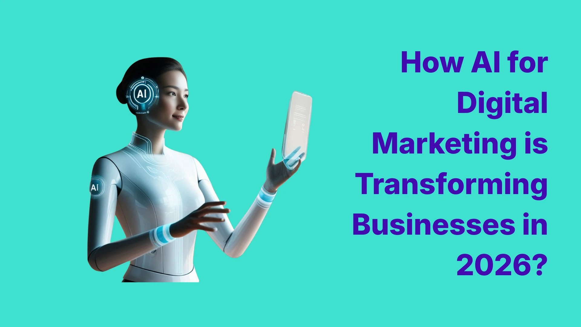 How AI for Digital Marketing is Transforming Businesses in 2026?