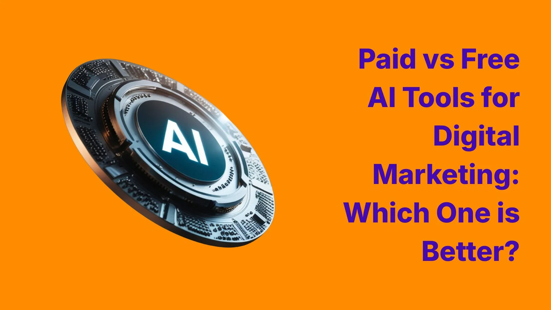 Paid vs Free AI Tools for Digital Marketing: Which One is Better?